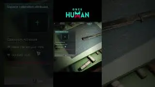 ONCE HUMAN МЕХАНИКА КАЛИБРОВКИ #oncehumangameplay #oncehumanигра #oncehumanгайд #новинкамморпг