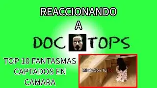 Reaccionando a Top 10 videos de Fantasmas Aterradores de Doc Tops