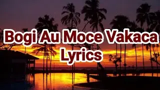 Bogi au moce vakaca (Lyrics)