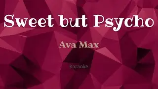 Sweet But Psycho - Ava Max (Karaoke Version)