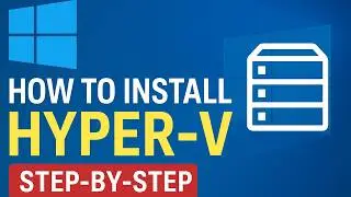 How to Install Hyper-V on Windows | Step-by-Step Virtualization Tutorial