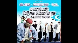 E40 vs Backstreet Boys vs C+C - Everybody Tell Me When To Go Dance Now (Mashup)
