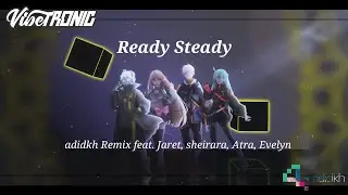 Giga - Ready Steady (adidkh Remix feat. Evelyn, Jaret, sheirara, Atra)