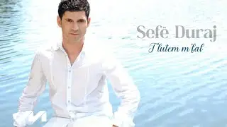 Sefë Duraj - T`lutem m`fal