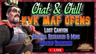 Chat & Chill | KvK Map Opens | Lost Canyon | Crystal Mine & Research LvL 25 | Rise of Kingdoms
