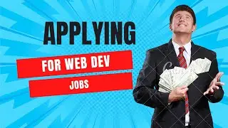 Part 10/13: Getting Hired - Applying for Web Development Jobs