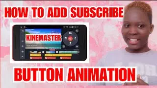 HOW TO ADD A SUBSCRIBE BUTTON ANIMATION FOR YOUR YOUTUBE CHANNEL USING KINEMASTER  2021 (part 2)