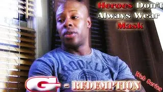 HEROES DON'T ALWAYS WEAR MASK | G-Redemption Web Series 2019