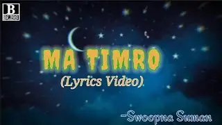 Akashai ma Nau Lakhe Tara (Ma Timro)-Lyrics video  ||Swoopna Suman|| #BLISS