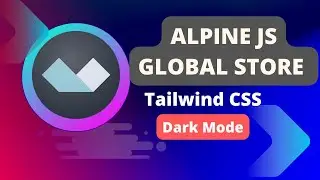 Alpine JS Global Store -  Add Dark Mode to Tailwind CSS