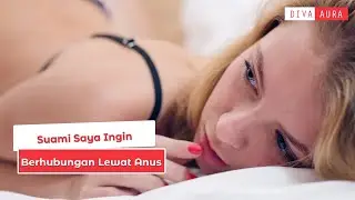 Suami Saya Minta Berhubungan S3ks Lewat Anus