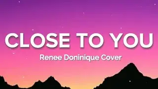 Close to you - The Carpenters Lyrics (cover by Reneé Dominique)