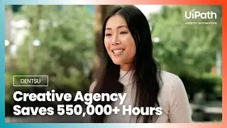 Dentsu saved over 550,000 working hours thanks to UiPath AI and Automation