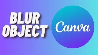 How to Blur Object/Background in Canva