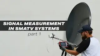 SIGNAL MEASUREMENT IN SMATV SYSTEMS – Part 1