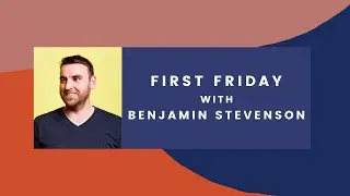First Friday with Benjamin Stevenson