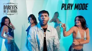 Play Mode - Dareyes de la Sierra (Video Oficial)