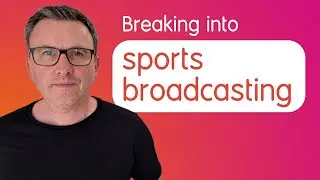 Breaking into sports broadcasting: From local radio to 5 Live