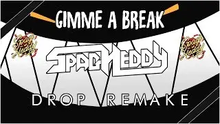 Spag Heddy - Gimme a Break - DROP REMAKE