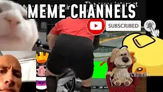Meme channels be like