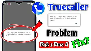 Unable to connect. Please make sure you have a stable internet connection and try again Truecaller