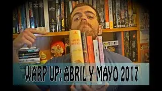 WRAP UP: ABRIL Y MAYO 2017