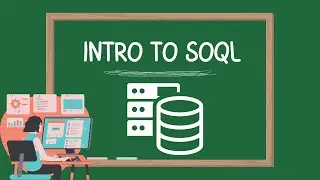 SOQL for Beginners - Part 1: Intro to SOQL