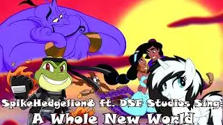 SpikeHedgelion8 & DSF Studios Sing: A Whole New World