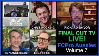 The FCPro Aussies Return! FINAL CUT TV LIVE plus the BRAW Toolbox
