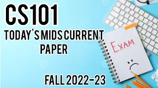 CS101 MIDS CURRENT Papers || Fall2022-23
