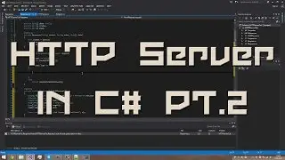 C# HTTP Server Tutorial (2/3)