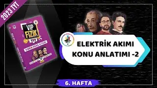 Elektrik Akımı Konu Anlatımı -2 | 2023 TYT Fizik KAMPI