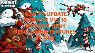 HOW TO UPDATE FORTNITE WITHOUT HIGH RESOLUTION TEXTURES IN JUST 11GB.UPDATE FORTNITE V15.10 IN 11GB