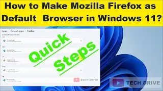 How to Make Mozilla Firefox Default  Browser in Windows 11| 10 | 8 | 7 - Quick Tutorial (TECH DRIVE)