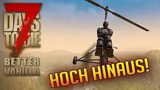 7 Days to Die 189 | Hoch hinaus mit dem Tragschrauber! | 7d2d Better Vanilla Gameplay Alpha 21