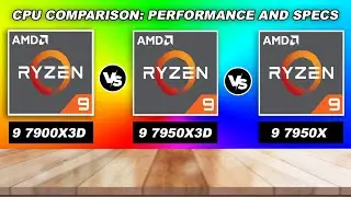 Ryzen 9 7900X3D vs Ryzen 9 7950X vs Ryzen 9 7950X3D