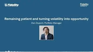 Remaining patient and turning volatility into opportunity – Dan Dupont