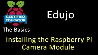 28 Installing the Raspberry Pi Camera Module - Edujo