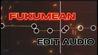FUKUMEAN - Audio Edit | #Capcut |#Edit | #Slowmo | #Notion