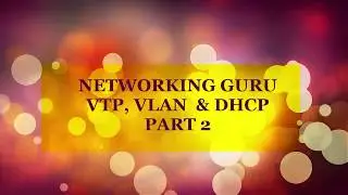 VLAN , VTP & DHCP on cisco switch through GNS3 Part 2