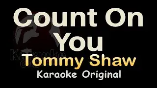 Count On You Karaoke [Tommy Shaw] Count On You Karaoke Original