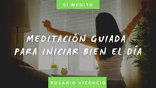 Guided meditation to start the day right | Rosario Vicencio