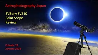 Astrophotography Japan / SV510 Solar Scope Review (Episode 28)