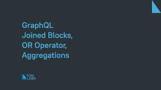 GraphQL: Joined Blocks, OR Operator,  Aggregations