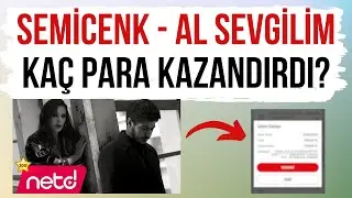 SEMİCENK - AL SEVGİLİM KAÇ PARA KAZANDIRDI ?