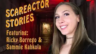 SCAREACTOR STORIES! Ft. Ricky Borrego and Sammie Kahkola
