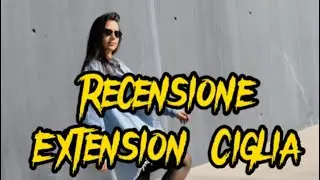 Recensione Extension Ciglia con Anna
