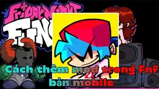 Hướng dẫn cách thêm mod trong Friday Night Funkin phiên bản mobile mới nhất (hơi lỗi).