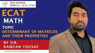 ECAT MATHEMATICS CHAPTER#3 TOPIC: DETERMINANT OF MATRICES AND THEIR PROPERTIES