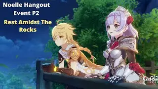 Noelle Hangout Event II - Ending 6: Rest Amidst The Rocks ~ Genshin Impact